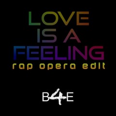 Love is a Feeling Rap Opera Edit