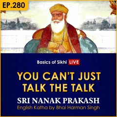 #280 You Can't Just Talk the Talk | Sri Nanak Prakash Katha | Bhai Harman Singh