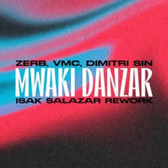 Zerb, Vmc, Dimitri Sin, Tribaland - MWAKI Danzar (Isak Salazar Rework) Free Download
