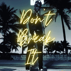 DON'T BREAK IT (MIXED)