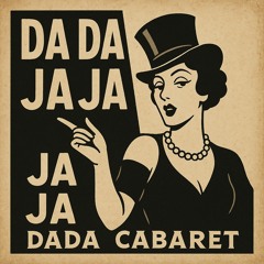 Da Da Da / Ja Ja Ja (DaDa Cabaret)