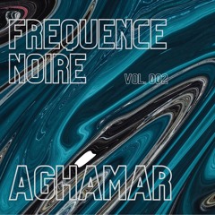 Freq Noire #002 - Aghamar