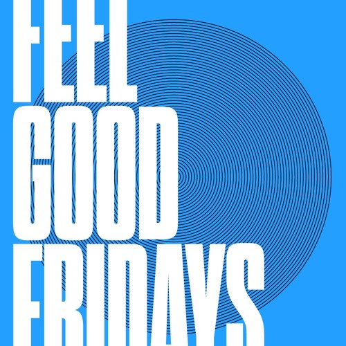 Feel Good Friday's: Episode 9