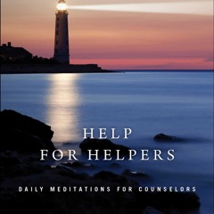 ❤ PDF Read Online ❤ Help for Helpers: Daily Meditations for Counselors