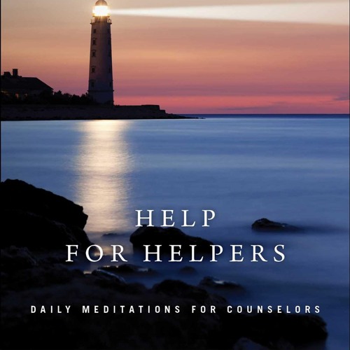 ❤ PDF Read Online ❤ Help for Helpers: Daily Meditations for Counselors
