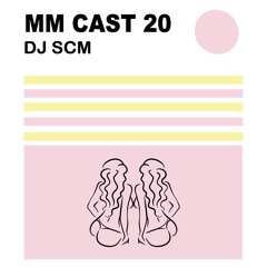 MM CAST 20 - DJ SCM