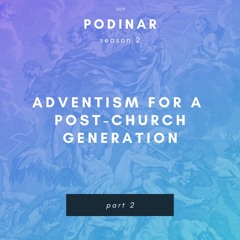 Adventism for a Post-Church Generation (part 2)