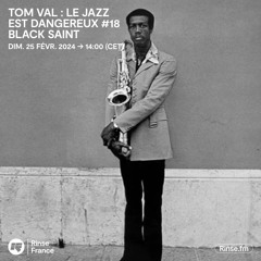 Tom Val : Le Jazz Est Dangereux #18 Black Saint - 25 Février 2024