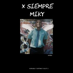 X SIEMPRE MIKY(feat. JustOne x Elly's J)