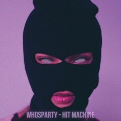 WhosPARTY - Hit Machine [SET]