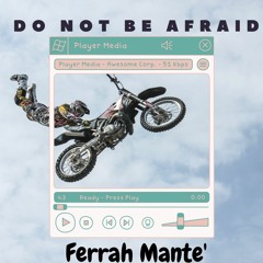 Ferrah Mante' - Do not be afraid ( Original Dub Mix)