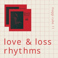 Maggi Cube 11 – love & loss rhythms