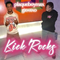 Plaqueboymax - KICK ROCKS (with Gawsxo)