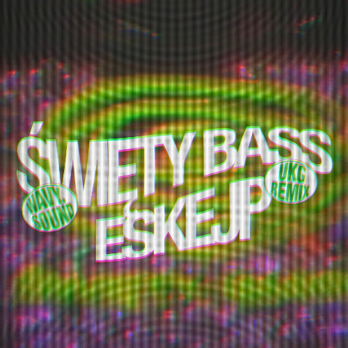 ŚWIĘTY BASS ft. BSK, NORTH SIDE DISTRICT, KRZAQUU — ESKEJP (WAVY. REMIX)