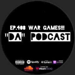 Ep.408 War Games!!!