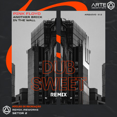 Pink Floyd - Another Brick In The Wall ( Dub Sweet Remix )