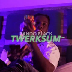 Bando Black - Twerksum (Mix300 Exclusive)