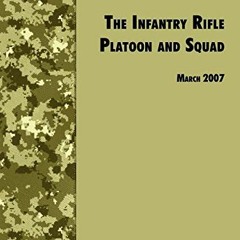 Read online The Infantry Rifle and Platoon Squad: The Official U.S. Army Field Manual FM 3-21.8 (FM