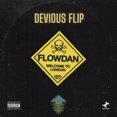 Flow Dan - Welcome to London (Devious Flip)