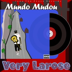 Mundo Mudou - VERY LAROSE- ( Áudio- prod: Inna The Place)