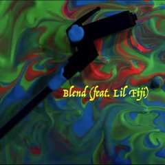 Blend (feat. Lil Fiji)