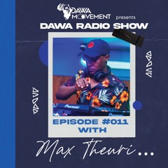 Dawa Radio Show Episode #011 - MAX THEURI