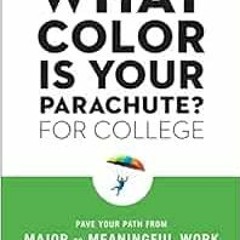 Access EPUB 📔 What Color Is Your Parachute? for College: Pave Your Path from Major t