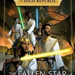 [Access] PDF EBOOK EPUB KINDLE Star Wars: The Fallen Star (The High Republic) (Star Wars: The High R