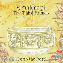 The Stones and Bones of Albion - Y Mabinogi - The Third Branch
