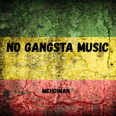 Mehdiman - No Gangsta Music