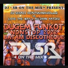 DJ•SR™ || [DUGEM BATAM ISLAND] KUSESALI KEPUTUSANKU(dadali)VS LOVE WAY x PILIHAN HATIKU HARDMIX