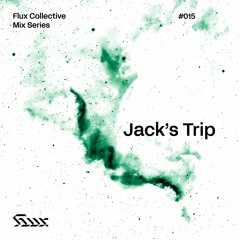 ✧ Flux Mix Series 015︱Jack's Trip