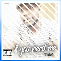 If You Need Me