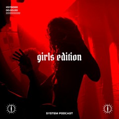 SYSTEM | GIRLS EDITION PODCAST v1