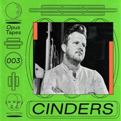 Opus Tapes 003 : Cinders