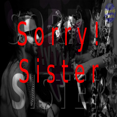 Sorry Sister!