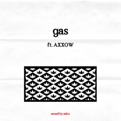 gas ft. AXXOW