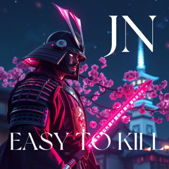 JN - EASY TO KILL (FREE DOWNLOAD)