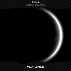 Ëwing - Lunar Eclipse (FlyOver Records)