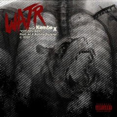 WATR - Citizen App Feat. Kembe (Official)