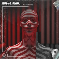 Blaze U, Bacca Chew & Westerlund - Bella Ciao (Techno Remix)