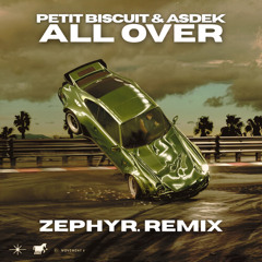 Petit Biscuit - All Over (Zephyr. Remix)