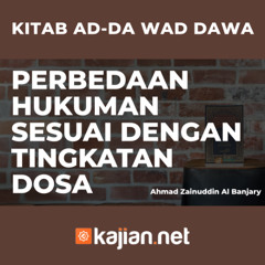 Perbedaan Hukuman Sesuai Dengan Tingkatan Dosa - Ustadz Ahmad Zainuddin Al Banjary