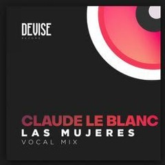Claude Le Blanc - Las Mujeres (VOCAL MIX)