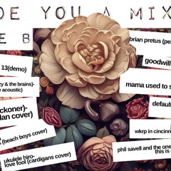 I MADE YOU A MIXTAPE (SIDE B)