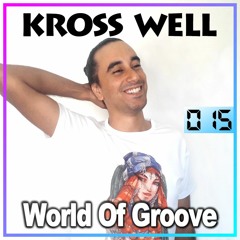 World Of Groove 015 by Kross Well