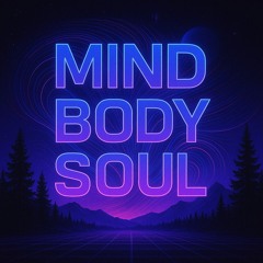 MIND BODY SOUL