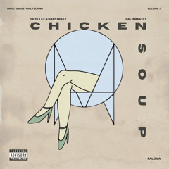 Skrillex & Habstrakt - Chicken Soup (PALØMA EDIT)