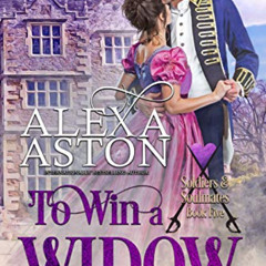 [ACCESS] EBOOK 📝 To Win a Widow (Soldiers & Soulmates Book 5) by  Alexa Aston [PDF E