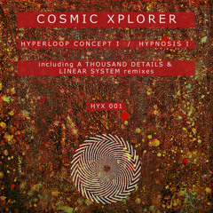 OECUS Premiere | Cosmic Xplorer - Hypnosis I (A Thousand Details Repaint) [HYX001]